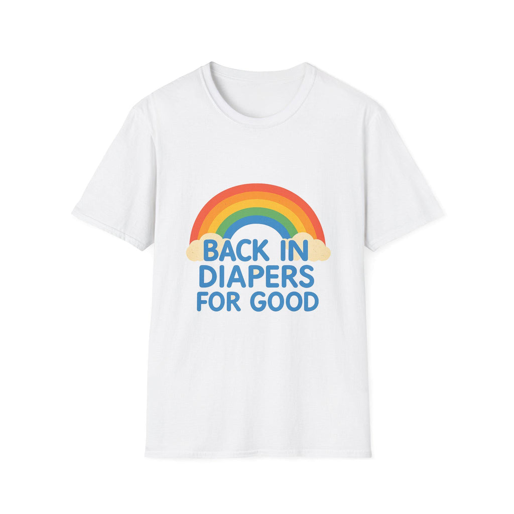 ABDL Back in diapers for good! T-Shirt.