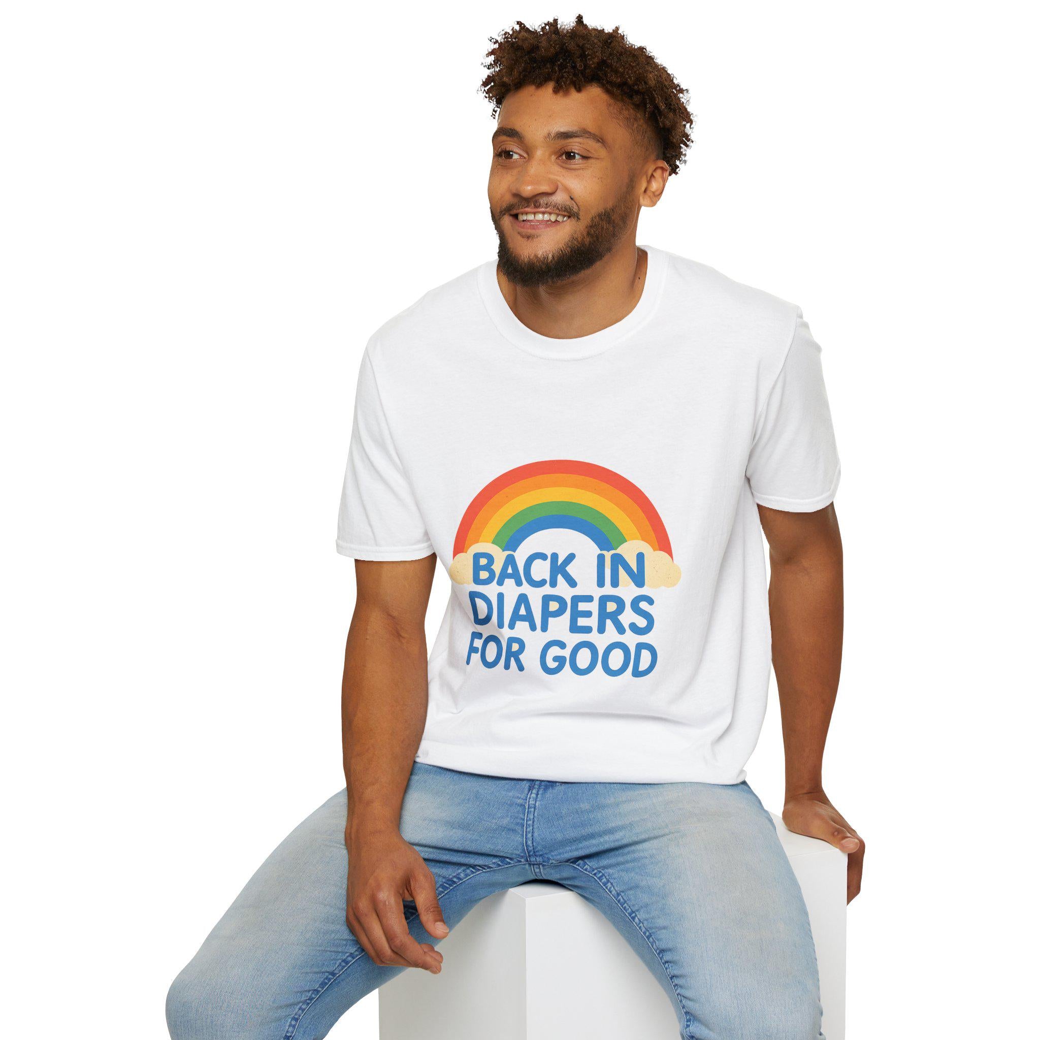 ABDL Back in diapers for good! T-Shirt.