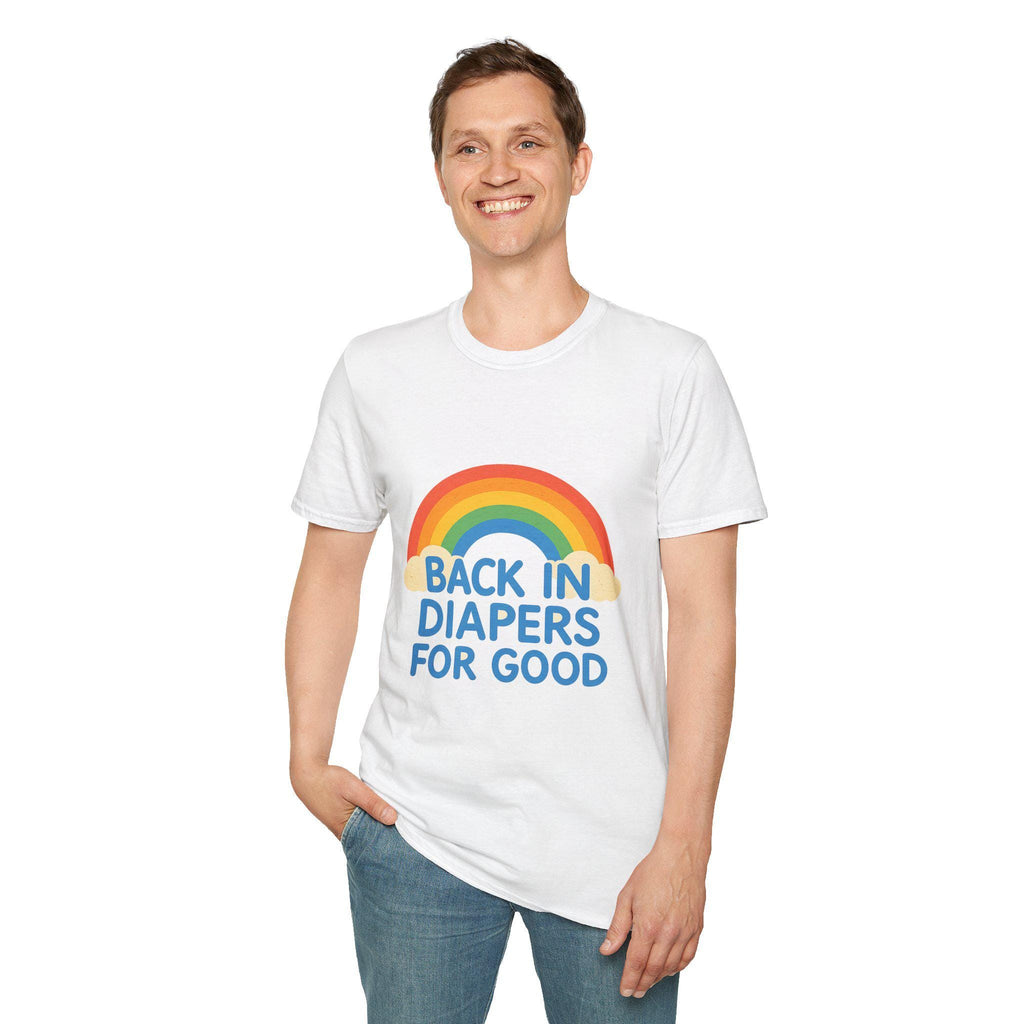 ABDL Back in diapers for good! T-Shirt.